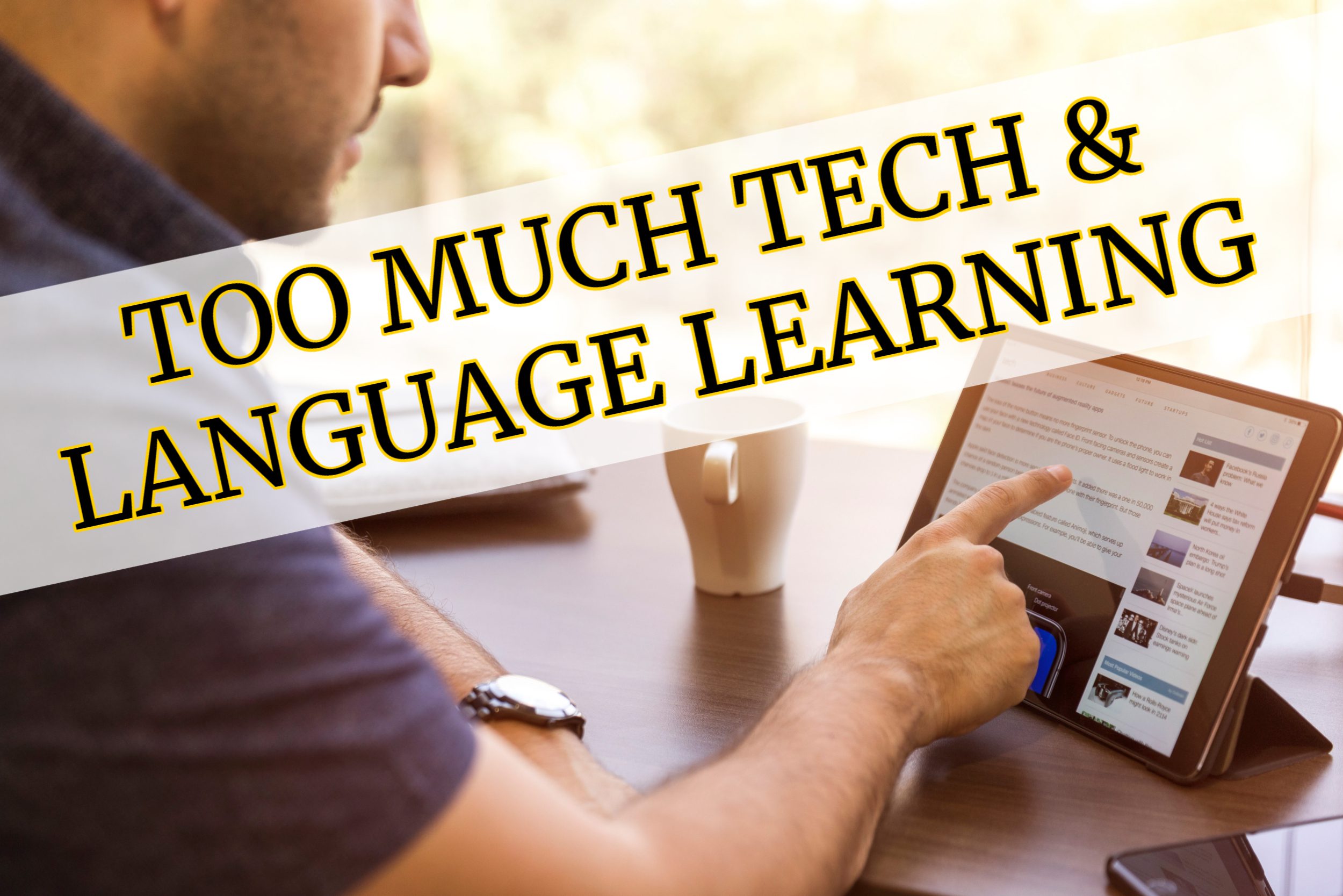 Read more about the article 5 Ways Technology Might Sabotaging Your Language Learning (And What You Can Do About It!)