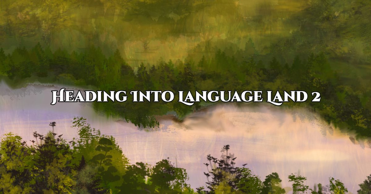 You are currently viewing Heading Into Language Land 2: Make your language learning truly unforgettable!